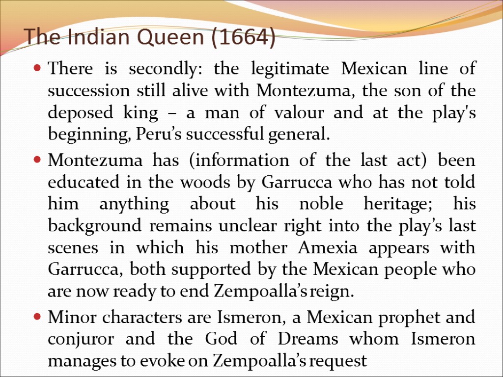There is secondly: the legitimate Mexican line of succession still alive with Montezuma, the